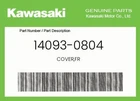 Kawasaki Genuine Cover,fr 14093-0804 New. Price: $189.54.