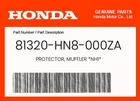 Honda Genuine Protector, Muffler *NH1* 81320-HN8-000ZA New. Price: $17.19.